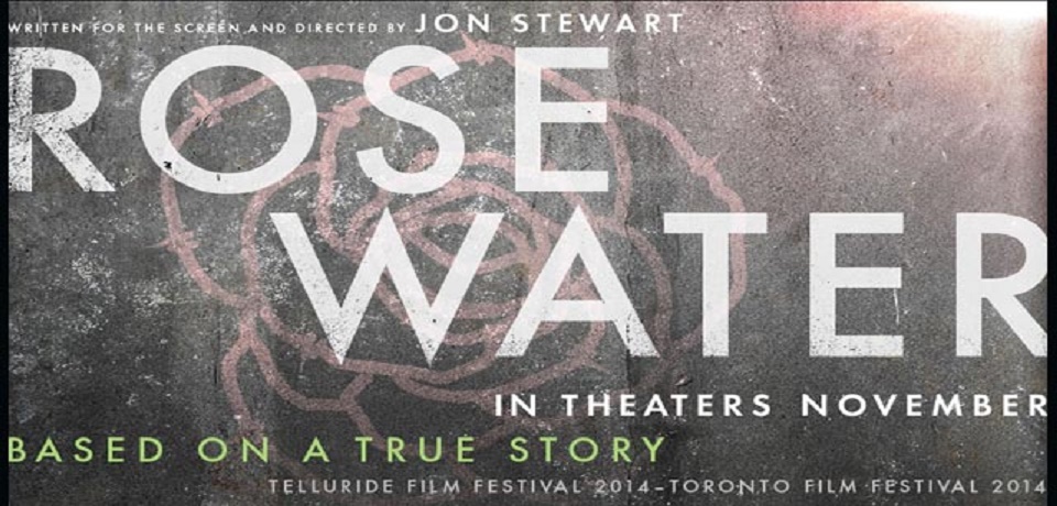 NOW SHOWING: Rosewater (Friday, Dec 5 – Thursday, Nov 11)