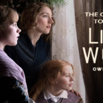 COMING SOON – LITTLE WOMEN (opens Friday, January 24); 1917 (opens Friday, January 31)